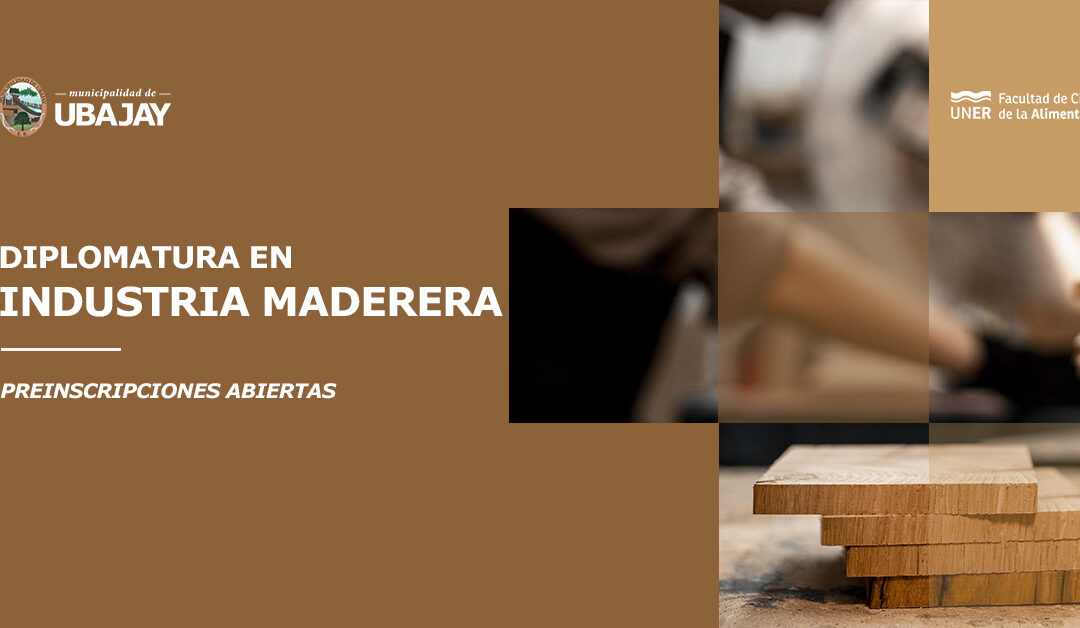 Se abren las preinscripciones para la Diplomatura en Industria Maderera en Ubajay